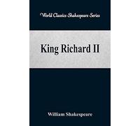 King Richard II: (World Classics Shakespeare Series)