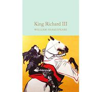 King Richard III: William Shakespeare (Macmillan Collector's Library, 44)