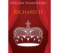 King Richard the Second In Plain and Simple English: A Modern Translation and the Original Version