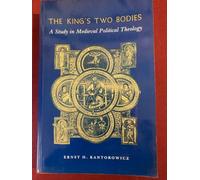 King′s Two Bodies - a Study in Medieval Political Theology: A Study in Mediaeval Political Theology