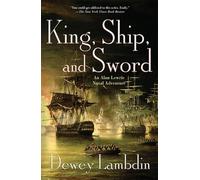King, Ship, and Sword: Alan Lewrie Naval Adventure