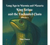 King Sielaw and the Enchanted Chain: 4 (Long Ago in Warmia and Masuria)