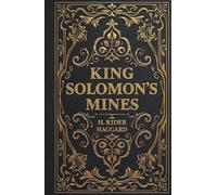 King Solomon’s Mines: Allan Quatermain’s Classic African Adventure