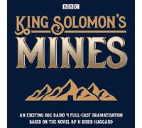 King Solomon's Mines: BBC Radio 4 full-cast dramatisation