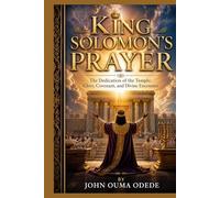 King Solomon's Prayer: The Dedication of the Temple: Glory, Covenant, and Divine Encounter