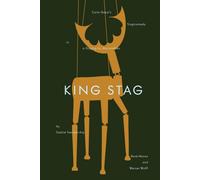 King Stag : Carlo Gozzi’s Tragicomedy in a Staging for Marionettes by Sophie Taeuber-Arp, Rene Morax, and Werner Wolff
