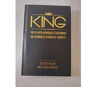 King. The IV Layer Approach to Becoming the Strongest Version of Yourself