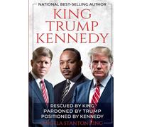 KING TRUMP KENNEDY: Rescued by KING, Pardoned by TRUMP, Positioned by Kennedy