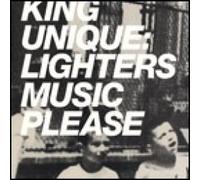 King Unique - Lighters / Music Please