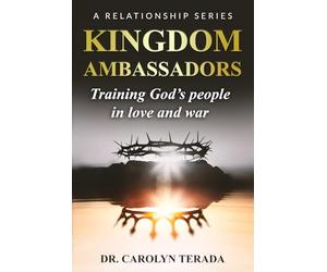 Kingdom Ambassadors: Training God's people in love and war: 6 (A Relationship Series)