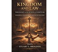Kingdom and Law: Theonomy in the Scales of Scripture