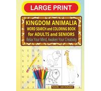 KINGDOM ANIMALIA WORD SEARCH AND COLORING BOOK FOR ADULTS AND SENIORS: Relax Your Mind, Awaken Your Creativity