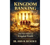 Kingdom Banking: The Four Pillars of Kingdom Wealth