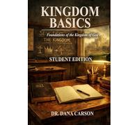 Kingdom Basics: Foundations of the Kingdom of God