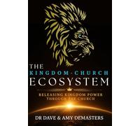 Kingdom-Church Ecosystem: Releasing Kingdom Power Through the Body of Christ