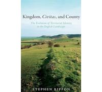 Kingdom, Civitas, and County: The Evolution of Territorial Identity in the English Landscape