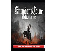 Kingdom Come Deliverance Guide & Walkthrough and MORE !