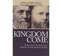 Kingdom Come: Embracing the Spiritual Legacy of David Lipscomb and James Harding