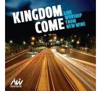 Kingdom Come: Live Worship from New Wine