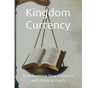 Kingdom Currency: Transforming Your Finances with Biblical Truth (The Search Series)