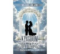 Kingdom Dating 2.0: Navigating Love With Purpose & Integrity: