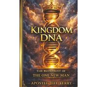 Kingdom DNA: The Blueprint of the One New Man