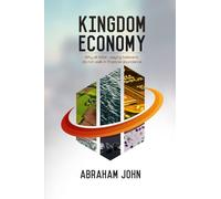 Kingdom Economy: Why All Tithe-Paying Believers Do Not Walk in Financial Abundance (Discipling Nations Series)