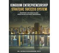 Kingdom Entrepreneurship Strategic Success System: Purpose-Driven Plans. Precision-Guided Progress.