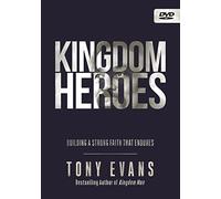 Kingdom Heroes Building a Strong Faith That Endures