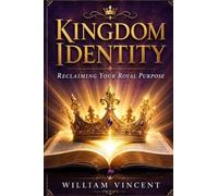 Kingdom Identity: Reclaiming Your Royal Purpose