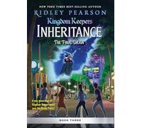 Kingdom Keepers: Inheritance: The Final Draw : Kingdom Keepers Inheritance Book 3