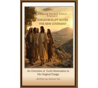KINGDOM KLIFF NOTES: THE NEW COVENANT: An Overview of God’s Restoration to His Original Design