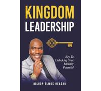 Kingdom Leadership: Key to Unlocking Your Ministry Potential