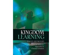 Kingdom Learning: Experiential and Reflective Approaches to Christian Formation and Discipleship