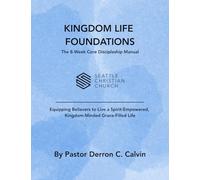 Kingdom Life Foundations: An 8-Week Core Discipleship Manual