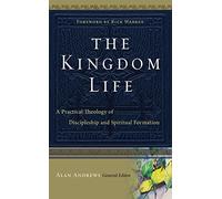 Kingdom Life, The: A Practical Theology of Discipleship and Spiritual Formation