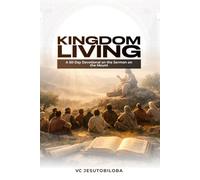 KINGDOM LIVING: A 50-Day Devotional on the Sermon on the Mount