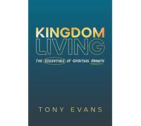 Kingdom Living: The Essentials of Spiritual Growth