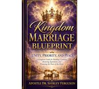 Kingdom Marriage Blueprint: Kingdom Principles for Building a Marriage That Honors God and Stands Strong