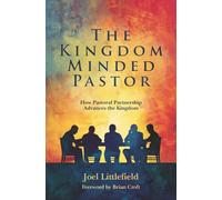Kingdom-Minded Pastor, The: How Pastoral Partnership Advances the Kingdom