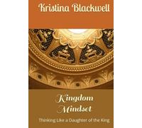 Kingdom Mindset: Thinking Like a Daughter of the King