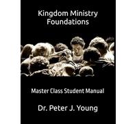 Kingdom Ministry Foundations: Master Class Student Manual
