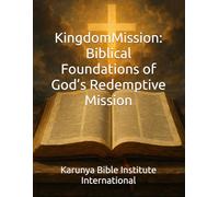 Kingdom Mission: Biblical Foundations of God’s Redemptive Mission: 13 (Karunya Bible Institute International)