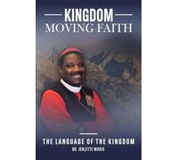 Kingdom Moving Faith: Faith is the language of the Kingdom