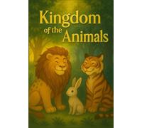 Kingdom of Animals (Young Voices of Armenia - Stories That Shine With Heart, Imagination, and the Power of AI-Enhanced Creativity)