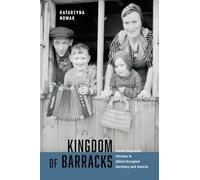 Kingdom of Barracks: Polish Displaced Persons in Allied-Occupied Germany and Austria (McGill-Queen's Refugee and Forced Migration Studies, 11)