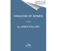 Kingdom of Bones : A Sigma Force Novel