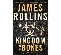 Kingdom of Bones: A Sigma Force Novel: 22 (Sigma Force, 16)
