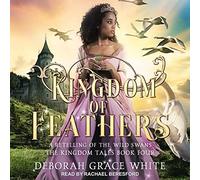 Kingdom of Feathers: A Retelling of The Wild Swans