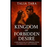 KINGDOM OF FORBIDDEN DESIRE: A Dark Romantasy of Forbidden Power, Dangerous Love, and a Kingdom on the Edge of Ruin.